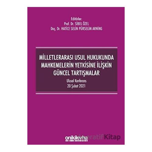 Milletlerarası Usul Hukukunda Mahkemelerin Yetkisine İlişkin Güncel Tartışmalar