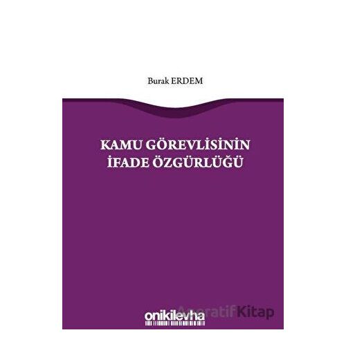 Kamu Görevlisinin İfade Özgürlüğü - Burak Erdemli - On İki Levha Yayınları