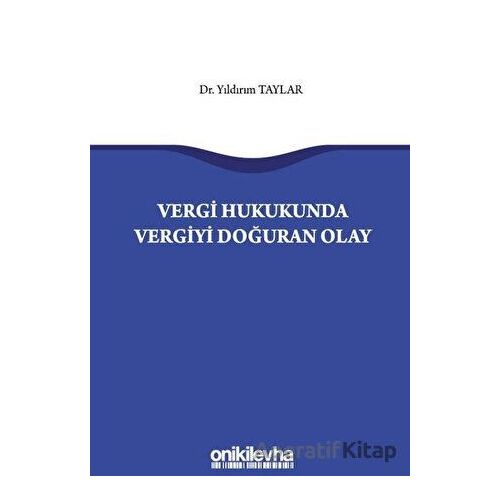 Vergi Hukukunda Vergiyi Doğuran Olay - Yıldırım Taylar - On İki Levha Yayınları