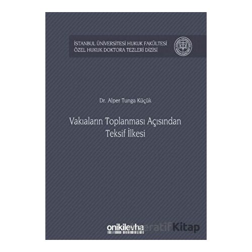 Vakıaların Toplanması Açısından Teksif İlkesi - Alper Tunga Küçük - On İki Levha Yayınları