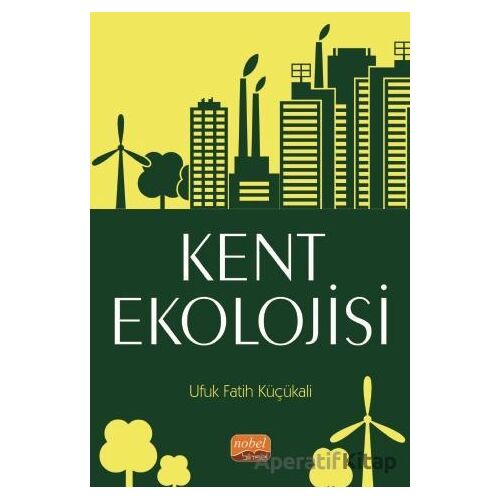Kent Ekolojisi - Ufuk Fatih Küçükali - Nobel Bilimsel Eserler