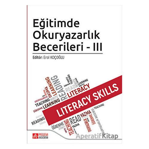 Eğitimde Okuryazarlık Becerileri - III - Kolektif - Pegem Akademi Yayıncılık
