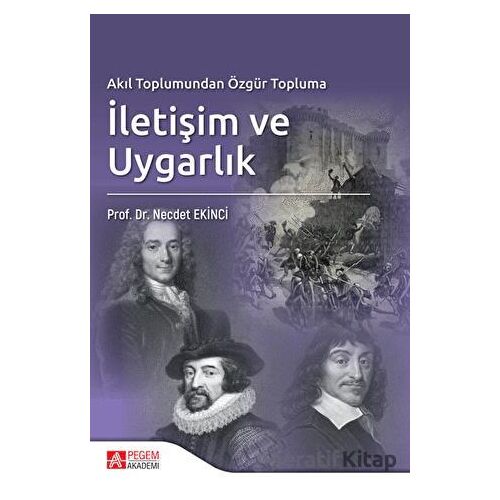 Akıl Toplumundan Özgür Topluma İletişim ve Uygarlık - Necdet Ekinci - Pegem Akademi Yayıncılık