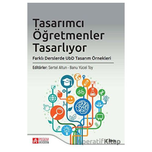 Tasarımcı Öğretmenler Tasarlıyor - Kolektif - Pegem Akademi Yayıncılık