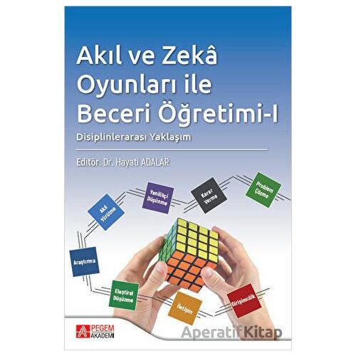 Akıl ve Zeka Oyunları ile Beceri Öğretimi - I - Kolektif - Pegem Akademi Yayıncılık