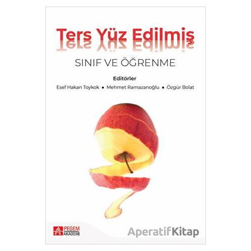 Ters Yüz Edilmiş Sınıf ve Öğrenme - Kolektif - Pegem Akademi Yayıncılık