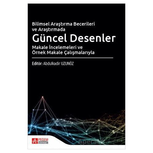 Bilimsel Araştırma Becerileri ve Araştırmada Güncel Desenler Makale İncelemeleri ve Örnek Makale Çal