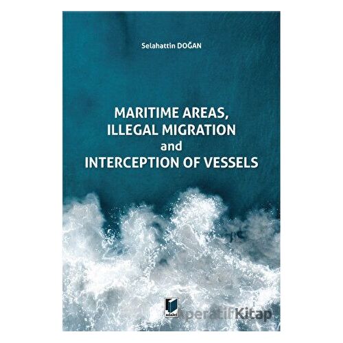 Maritime Areas, Illegal Migration And Interception Of Vessels - Selahattin Doğan - Adalet Yayınevi