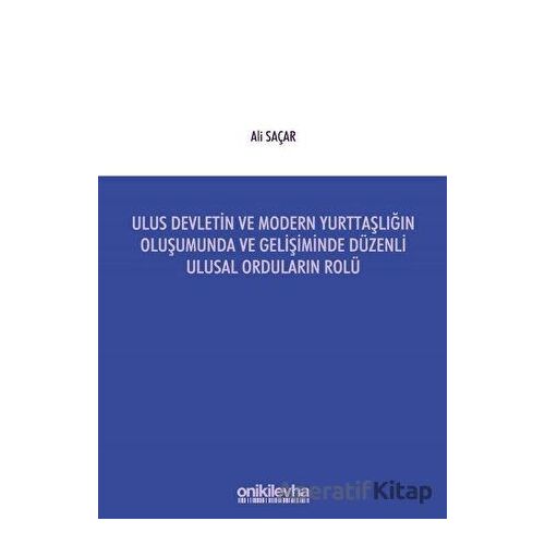 Ulus Devletin ve Modern Yurttaşlığın Oluşumunda ve Gelişiminde Düzenli Ulusal Orduların Rolü