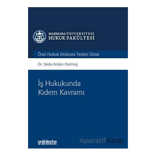 İş Hukukunda Kıdem Kavramı - Seda Arslan Durmuş - On İki Levha Yayınları