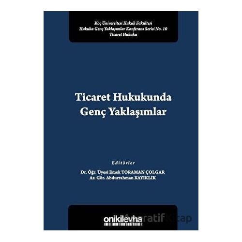 Ticaret Hukukunda Genç Yaklaşımlar - Abdurrahman Kayıklık - On İki Levha Yayınları