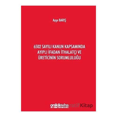 6502 Sayılı Kanun Kapsamında Ayıplı İfadan İthalatçı ve Üreticinin Sorumluluğu