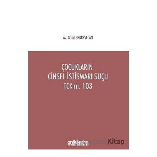 Çocukların Cinsel İstismarı Suçu TCK m. 103 - Gürol Herkesecan - On İki Levha Yayınları