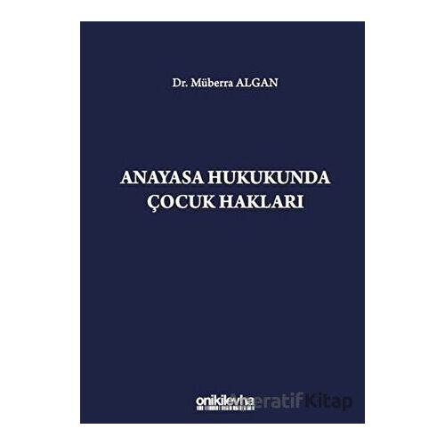Anayasa Hukukunda Çocuk Hakları - Müberra Algan - On İki Levha Yayınları