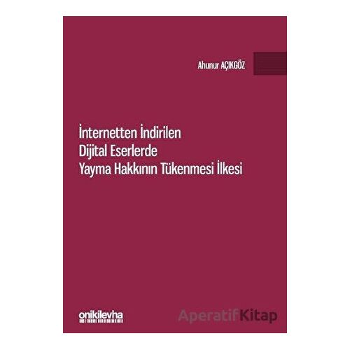 İnternetten İndirilen Dijital Eserlerde Yayma Hakkının Tükenmesi İlkesi