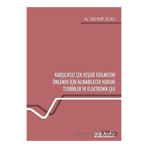Karşılıksız Çek Keşide Edilmesini Önlemek İçin Alınabilecek Hukuki Tedbirler ve Elektronik Çek