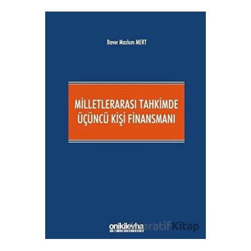 Milletlerarası Tahkimde Üçüncü Kişi Finansmanı - Baver Mazlum Mert - On İki Levha Yayınları