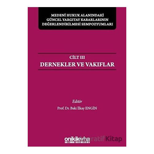 Medeni Hukuk Alanındaki Güncel Yargıtay Kararlarının Değerlendirilmesi Sempozyumları Cilt 3 - Dernek