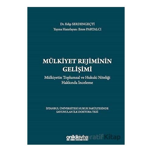 Mülkiyet Rejiminin Gelişimi - Mülkiyetin Toplumsal ve Hukuki Niteliği Hakkında İnceleme