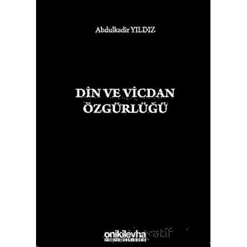 Din ve Vicdan Özgürlüğü - Abdulkadir Yıldız - On İki Levha Yayınları
