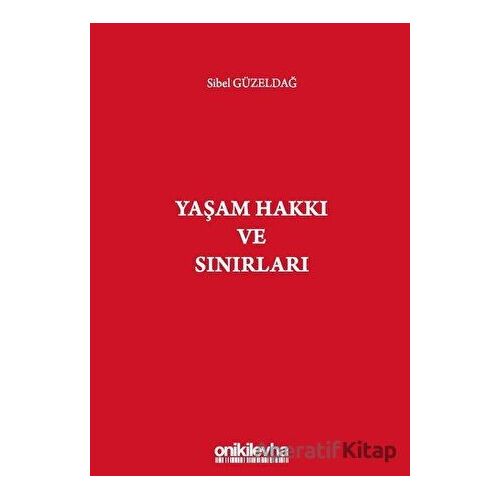 Yaşam Hakkı ve Sınırları - Sibel Güzeldağ - On İki Levha Yayınları