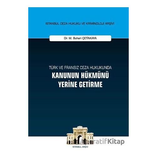 Türk ve Fransız Ceza Hukukunda Kanunun Hükmünü Yerine Getirme