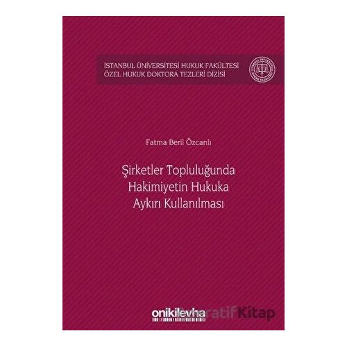 Şirketler Topluluğunda Hakimiyetin Hukuka Aykırı Kullanılması
