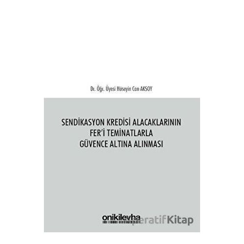Sendikasyon Kredisi Alacaklarının Feri Teminatlarla Güvence Altına Alınması