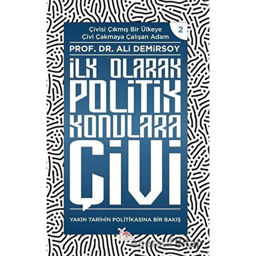 İlk Olarak Politik Konulara Çivi - Ali Demirsoy - Sarmal Kitabevi