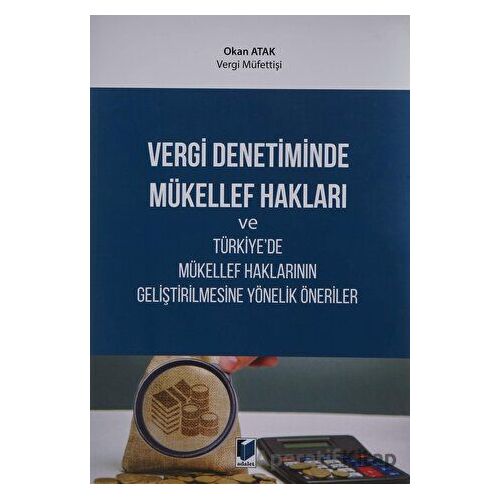 Vergi Denetiminde Mükellef Hakları ve Türkiyede Mükellef Haklarının Geliştirilmesine Yönelik Önerile