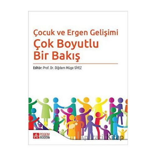 Çocuk ve Ergen Gelişimi - Çok Boyutlu Bir Bakış - Neslihan Güney Karaman - Pegem Akademi Yayıncılık