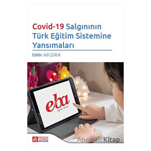 Covid-19 Salgınının Türk Eğitim Sistemine Yansımaları - Nur Akcanca - Pegem Akademi Yayıncılık