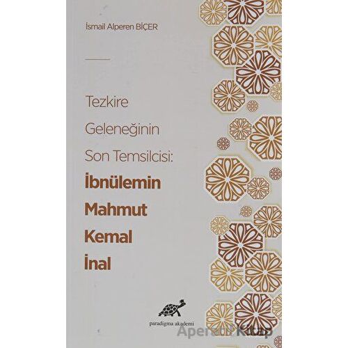 Tezkire Geleneğinin Son Temsilcisi: İbnülemin Mahmut Kemal İnal