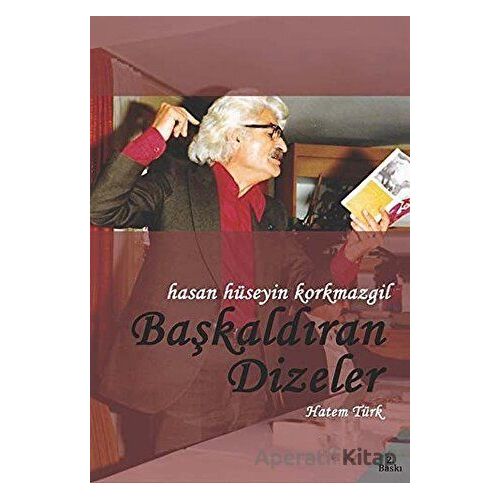 Hasan Hüseyin Korkmazgil - Başkaldıran Dizeler - Hatem Türk - Paradigma Akademi Yayınları