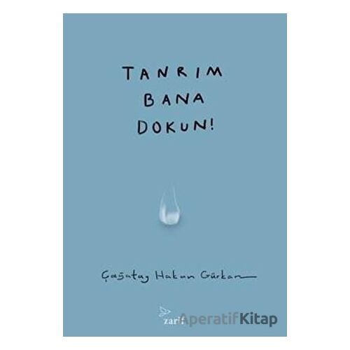 Tanrım Bana Dokun! - Çağatay Hakan Gürkan - Zarif Yayınları