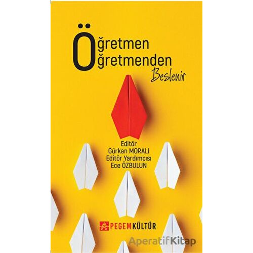 Öğretmen Öğretmenden Beslenir - Kolektif - Pegem Akademi Yayıncılık