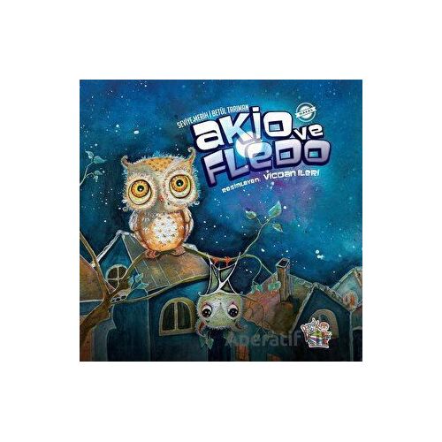 Akio ve Fledo - Seviye Merih - Parmak Çocuk Yayınları