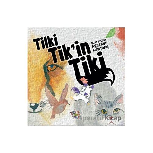 Tilki Tikin Tiki - Ayşenur Kaya Saraç - Parmak Çocuk Yayınları
