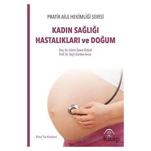 Kadın Sağlığı Hastalıkları ve Doğum - Seçil Günher Arıca - EMA Tıp Kitabevi