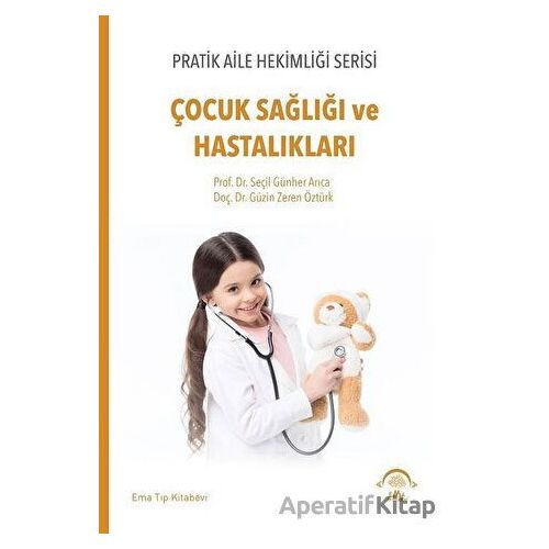 Çocuk Sağlığı ve Hastalıkları - Seçil Günher Arıca - EMA Tıp Kitabevi