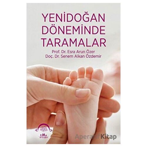 Yenidoğan Döneminde Taramalar - Senem Alkan Özdemir - EMA Tıp Kitabevi