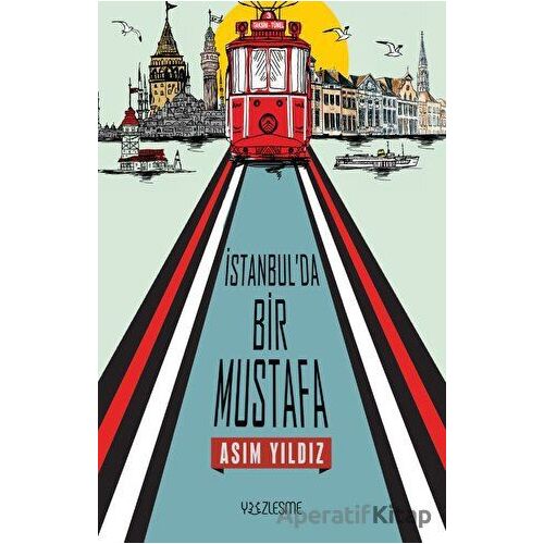 İstanbulda Bir Mustafa - Asım Yıldız - Yüzleşme Yayınları