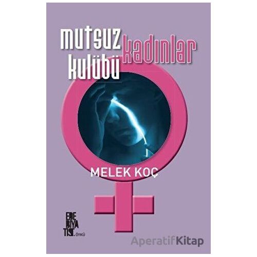 Mutsuz Kadınlar Kulübü - Melek Koç - Edebiyatist
