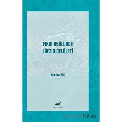 Fıkıh Usulünde Lafzın Delaleti - Ümmühan Ark - Paradigma Akademi Yayınları
