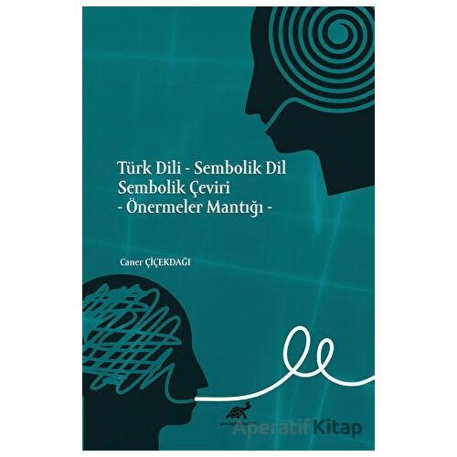 Türk Dili - Sembolik Dil Sembolik Çeviri - Caner Çiçekdağı - Paradigma Akademi Yayınları