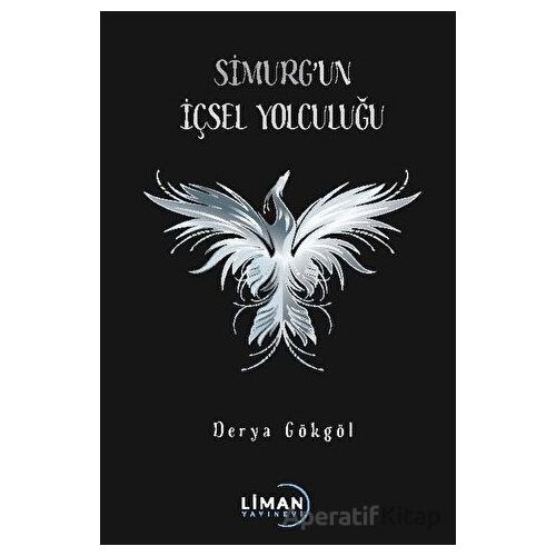 Simurg’un İçsel Yolculuğu - Derya Gökgöl - Liman Yayınevi