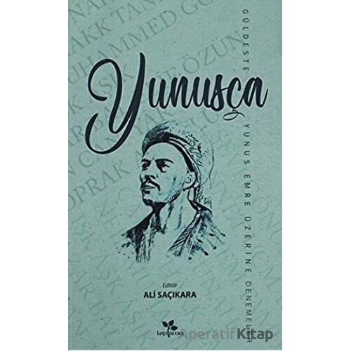 Yunusça Güldeste (Yunus Emre Üzerine Denemeler) - Ali Saçıkara - Lepisma Sakkarina Yayınları