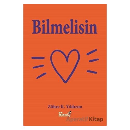 Bilmelisin - Zühre K. Yıldırım - Şiir Antoloji Yayınları