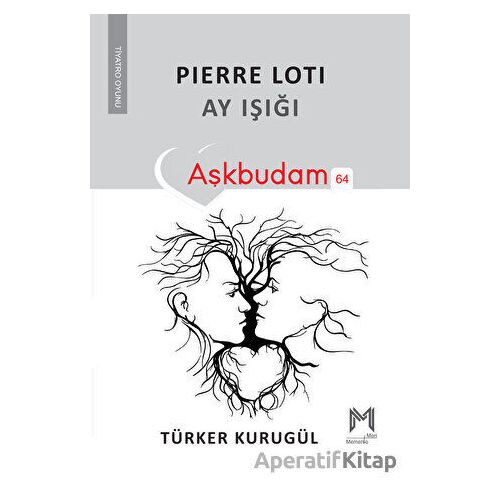 Pierre Loti Ay Işığı - Türker Kurugül - Memento Mori