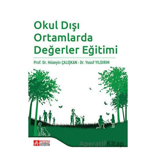 Okul Dışı Ortamlarda Değerler Eğitimi - Yusuf Yıldırım - Pegem Akademi Yayıncılık